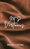 Not So Virtuous: A Life Of Secrets, But A God Of Truth