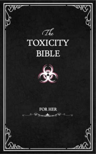 The Toxicity Bible (Female Version): The Toxicity Book With Over 100 Replies And Quotes To Mess With His Head