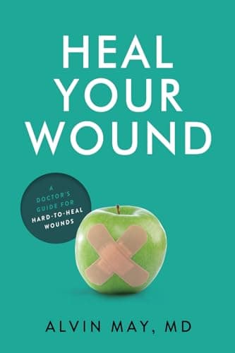Heal Your Wound: A Doctor's Guide For Hard-To-Heal Wounds