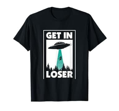 Funny Get in Loser Alien T-Shirt Aliens Extraterrestrial tee T-Shirt