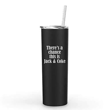 MIP Brand 20 oz Skinny Tall Tumbler Stainless Steel Vacuum Insulated Travel Mug With Straw There's A Chance This Is Jack & Coke (Black)