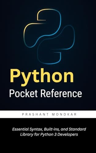Python Pocket Reference: Essential Syntax, Built-ins, and Standard Library for Python 3 Developers