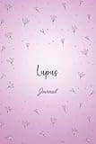 Lupus Journal: Lupus Symptom Tracker Journal to Track your Daily Symptoms, Pain, Fatigue, Food and Mood with Pain Scale, Medications Log and all Health Activities. Awareness product gift.