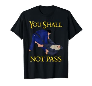 BJJ Guard Passing You Shall not Pass Brazilian JIu Jitsu T-Shirt