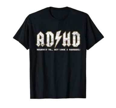 ADHD Highway to Hey Look A Squirrel Hyperactivity Disorder T-Shirt