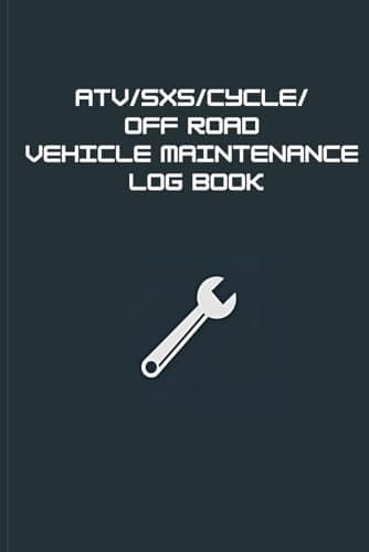 ATV/SXS/CYCLE/ OFF ROAD VEHICLE MAINTENANCE LOG BOOK: Track Repairs, Oil Changes, Hours, & Service History