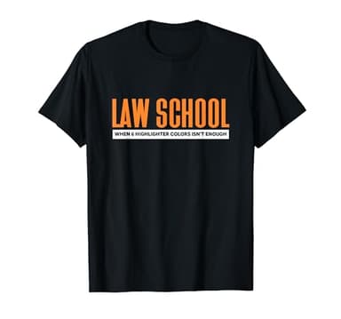 Law School When 6 Highlighter Colors Isn't Enough T-Shirt
