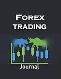 Forex Trading Journal: Forex Trading Strategy Planner and Logbook for Currency Market Trading