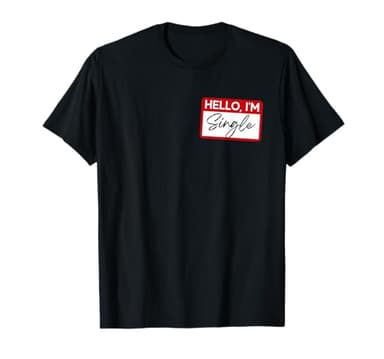 Hello, I'm Single T-Shirt