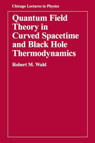 Quantum Field Theory in Curved Spacetime and Black Hole Thermodynamics (Chicago Lectures in Physics)