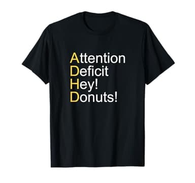 ADHD Attention Deficit Hey Donuts T-Shirt