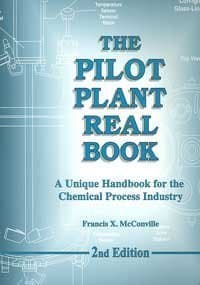 The Pilot Plant Real Book: A Unique Handbook For The Chemical Process Industry