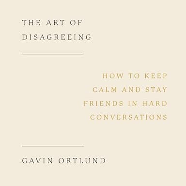 The Art of Disagreeing: How to Keep Calm and Stay Friends in Hard Conversations