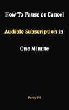 HOW TO PAUSE OR CANCEL AUDIBLE MEMBERSHIP IN ONE MINUTE