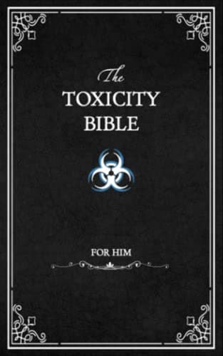The Toxicity Bible (Male Version): The Toxicity Book With Over 100 Replies And Quotes To Mess With Her Head