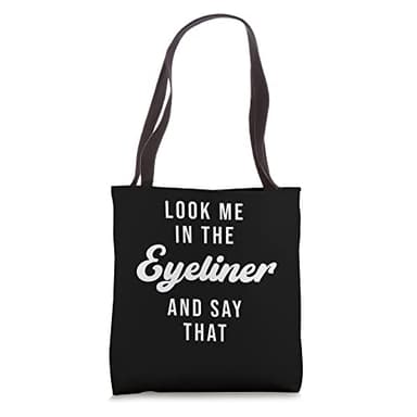 Look Me In The Eyeliner And Say That Eyeliner Beautician Tote Bag