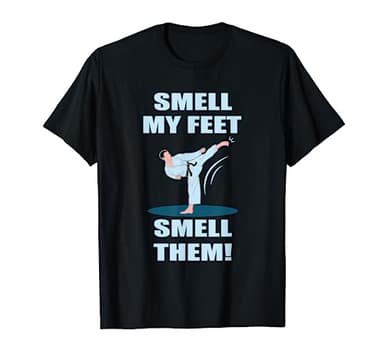 Smell My Feet Smell Them Karate MMA Funny Karate Fighter T-Shirt