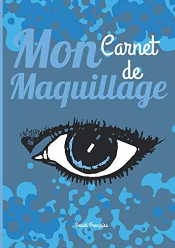 Mon carnet de maquillage: Cartes de maquillage pour créer vos maquillage à l'aide de feutres, de crayons ou alors de maquillage - Ces cartes ... A4 - Cahier de maquillage (French Edition)