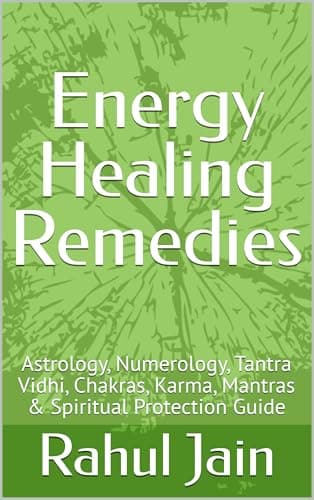Energy Healing Remedies: Astrology, Numerology, Tantra Vidhi, Chakras, Karma, Mantras & Spiritual Protection Guide