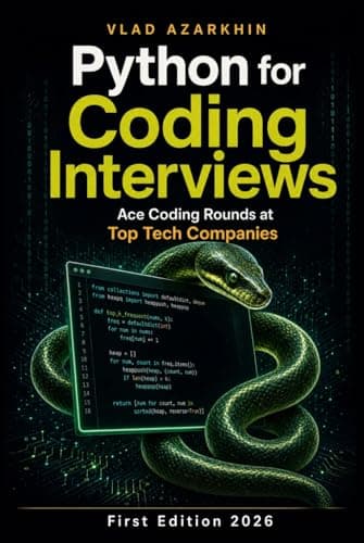 Python for Coding Interviews: Master Python's Secret Weapons to Ace Coding Interviews at Top Tech Companies