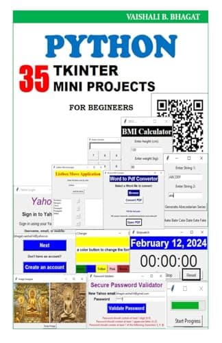 Python Tkinter 35 Mini Projects: Practical guide for begineer (Python Made Practical: 125 GUI Creative Projects and 500 Assignments)