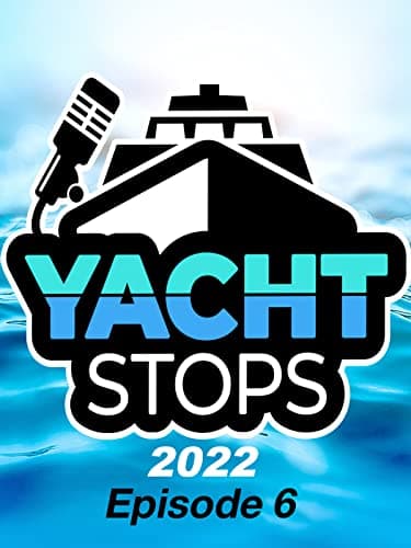 Yacht Stops 2022 Ep 6
