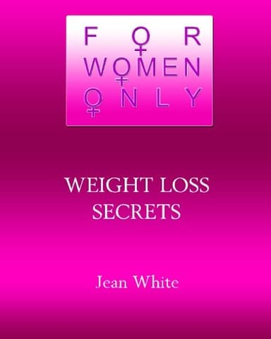 For Women Only- Weight Loss Secrets: Weight Loss Secrets Women Need to Know