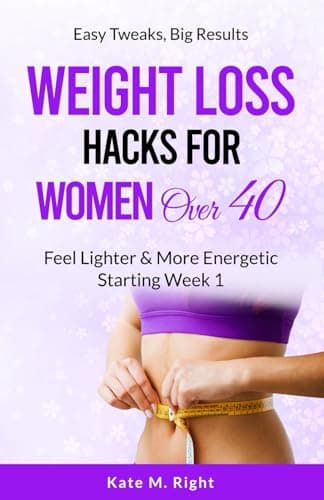 Weight Loss Hacks for Women Over 40: Feel Lighter and More Energetic Starting Week 1