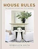 House Rules: How to Decorate for Every Home, Style, and Budget (Cozy Minimalist Guide to Decorating, Beautiful Wedding Gift and House Warming Gift)