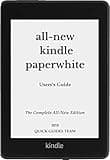 ALL-NEW KINDLE PAPERWHITE USER'S GUIDE: THE COMPLETE ALL-NEW EDITION: The Ultimate Manual To Set Up, Manage Your E-Reader, Advanced Tips And Tricks