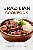 Brazilian Cookbook: Traditional Recipes from Brazil (Latin American Food)