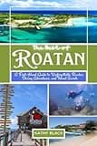 The Best of ROATAN 2025: A First-Hand Guide to Unforgettable Beaches, Diving Adventures, and Island Secrets.
