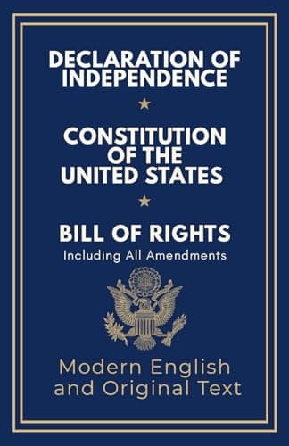 Declaration of Independence, Constitution of the United States, Bill of Rights and All Amendments: Original Text and Modern English Paraphrase