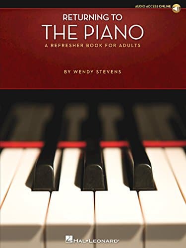 Returning to the Piano A Refresher Book for Adults | Piano Sheet Music with 44 Songs | Online Audio for Practice & Play-Along | Great for Self-Learners, Music Teachers, and Former Pianists