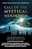 Call of the Mystical Mountain: Mt. Shasta and the Emerging New Earth