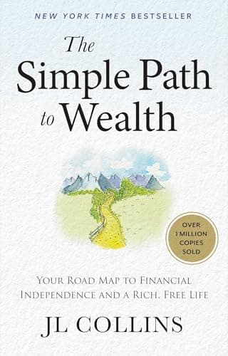 The Simple Path to Wealth: Your Road Map to Financial Independence and a Rich, Free Life