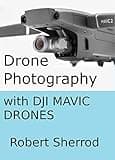 Drone Photography with DJI Mavic Drones