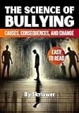 The Science of Bullying: Causes, Consequences, and Change (Science Books)