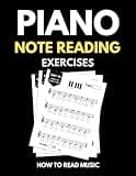 Piano Note Reading Exercises: Music Skills in 10 Minutes a Day, Student Workbook, How To Read Music, Sign 4,000 Notes