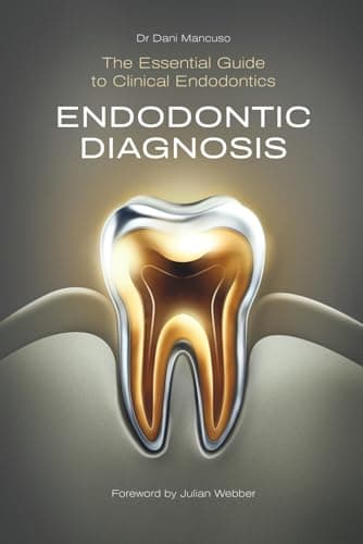 Endodontic Diagnosis: The Essential Guide to Clinical Endodontics