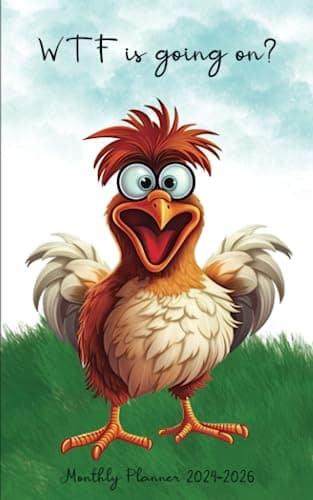 Monthly Planner 2024-2026 WTF is Going On?: Funny Chicken 3 Year Schedule Organizer (January 2024 to December 2026)