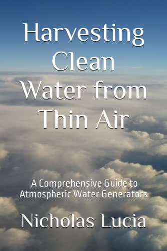 Harvesting Clean Water from Thin Air: A Comprehensive Guide to Atmospheric Water Generators