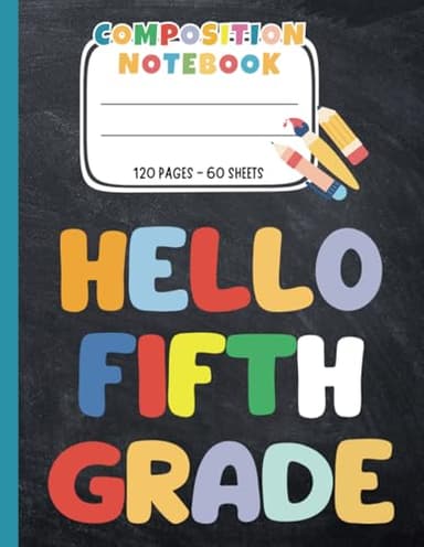 Hello Fifth Grade Composition Notebook: Lined Paper Composition Notebook Wide Ruled 120 Pages | Back to School Supplies for 5th Graders | Composition ... Teachers, Students, Kids, Boys, Girls, Teens.