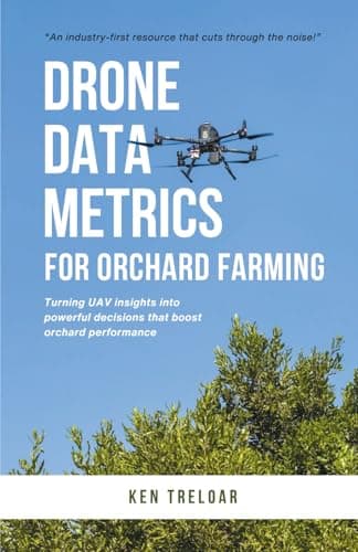 Drone Data Metrics for Orchard Farming: Making Sense of Drone-Derived Data for Perennial Crops (Orchard Farming with Uavs)