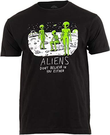 Ann Arbor T-shirt Co. Aliens Don't Believe in You, Either - Funny UFO Hunter Space Men, Women T-Shirt - Black, Large