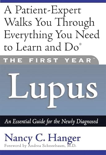 The First Year--Lupus: An Essential Guide for the Newly Diagnosed