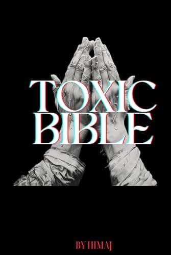 TOXIC BIBLE: Pages of wisdom and truth from our Street Prophets!