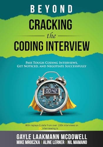 Beyond Cracking the Coding Interview: Pass Tough Coding Interviews, Get Noticed, and Negotiate Successfully (Cracking the Interview & Career)