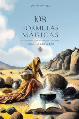 108 FÓRMULAS MÁGICAS PARA TU DÍA A DÍA: De la Edad Antigua, Edad Media y Edad Moderna (COLECCIÓN 108 FÓRMULAS MÁGICAS) (Spanish Edition)