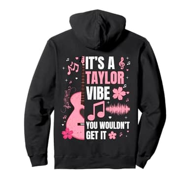 It's A Taylor Vibe You Wouldn't Get It tee Women Men Kids Pullover Hoodie